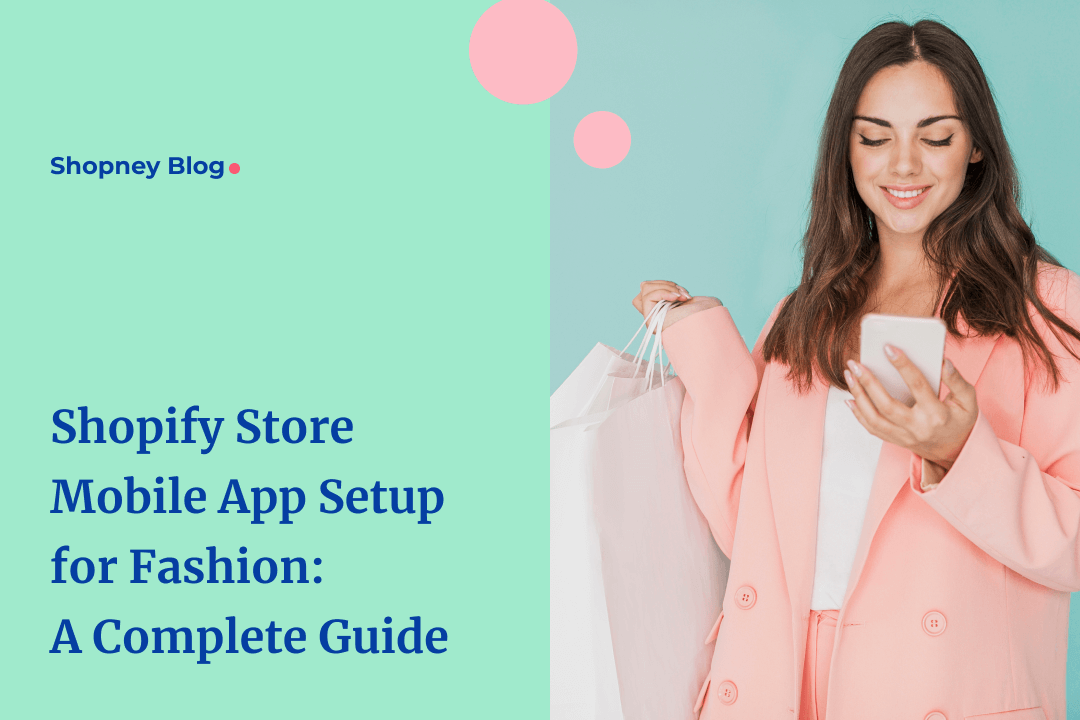 Shopify store mobile app setup for fashion: A complete guide