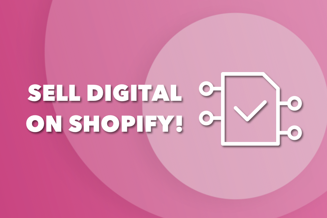selling digital products on Shopify store