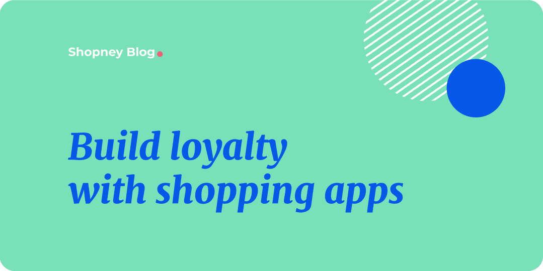 a blog cover image about building loyalty with shopping apps