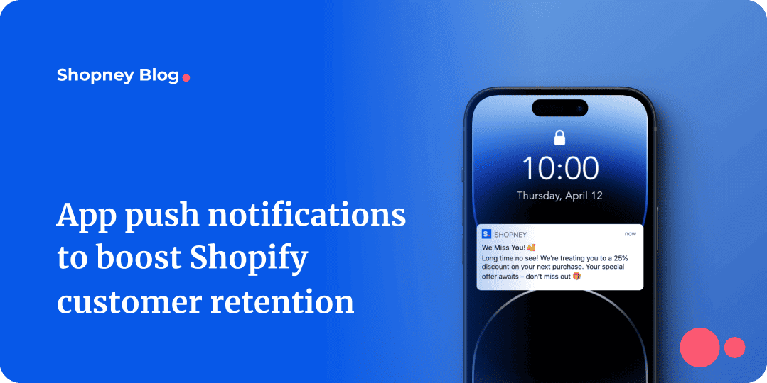 a blog cover image about app push notifications to boost Shopify customer retention
