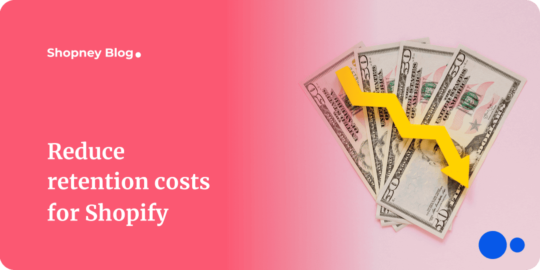 a blog cover image about reducing retention costs for Shopify stores