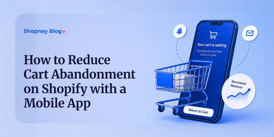 How to reduce cart abandonment on Shopify with a mobile app